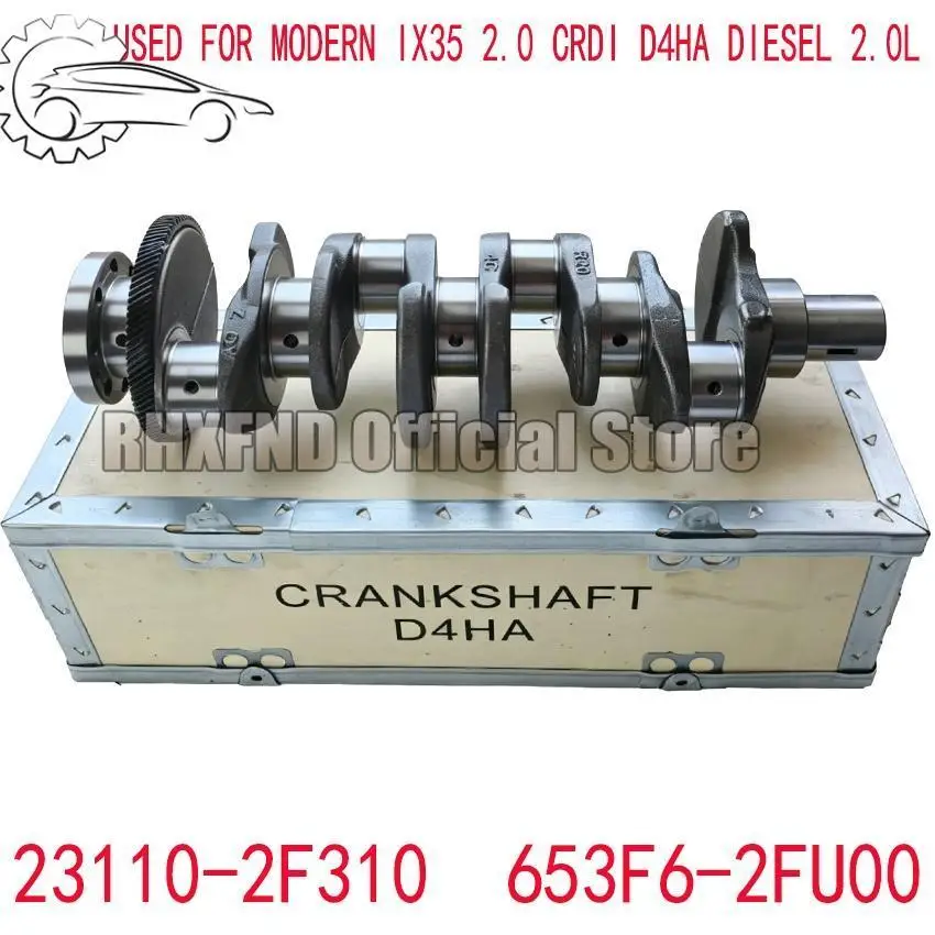 

653F6-2FU00 23110-2F310 D4HA Engine Crankshaft D4HA For HYUNDAI SANTA FE TUSCON IX35 KIA SORENTO SPORTAGE 2.0 CRDI 23110-2F010