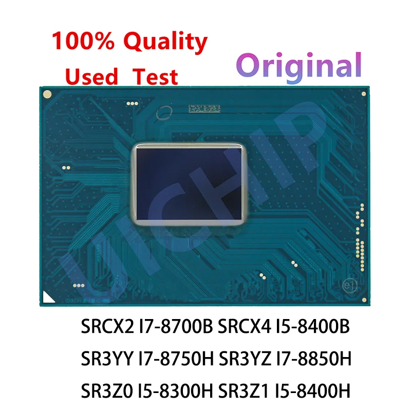 100% test very good product SRCX2 I7-8700B SRCX4 I5-8400B SR3YY I7-8750H SR3YZ I7-8850H SR3Z0 I5-8300H SR3Z1 I5-8400H BGA Chips