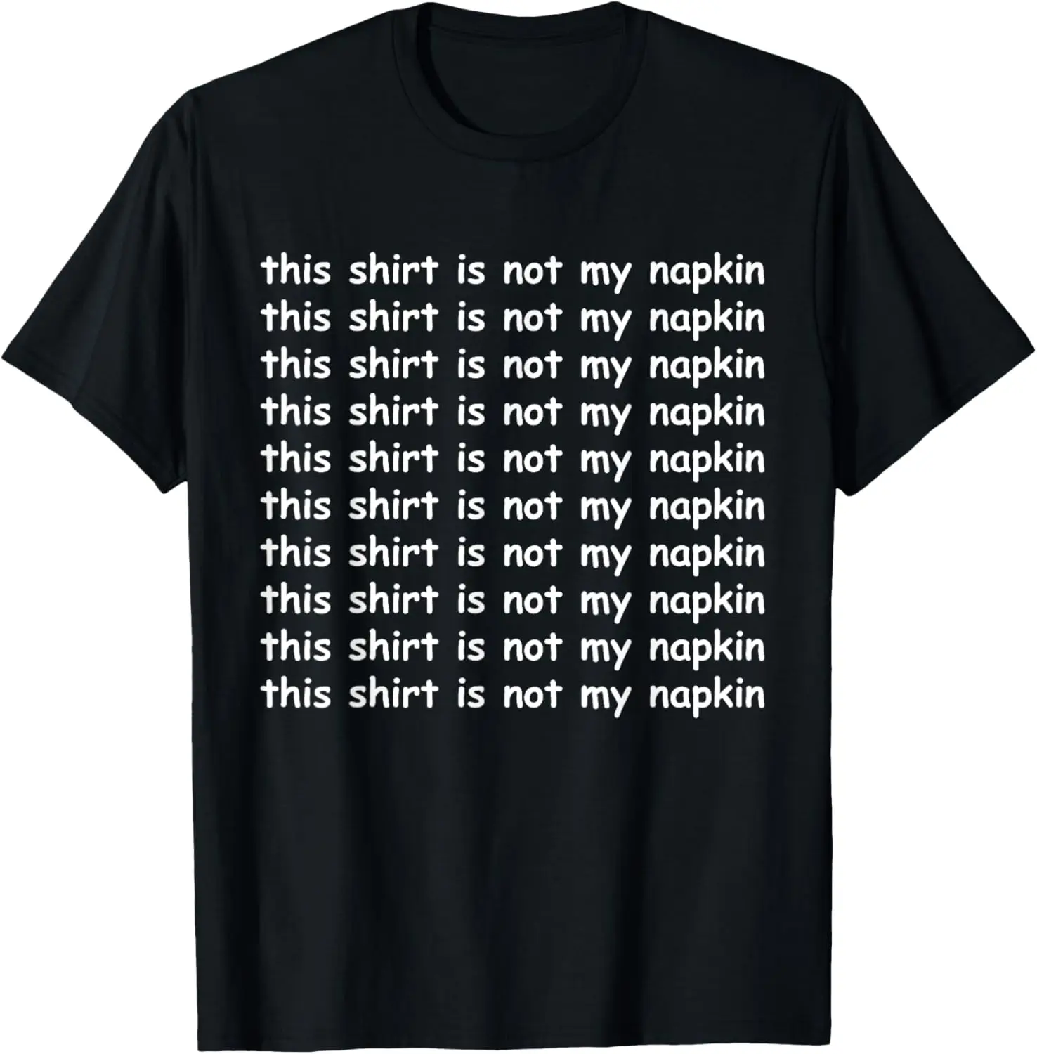 Funny Saying This Shirt Is Not My Napkin T-Shirt