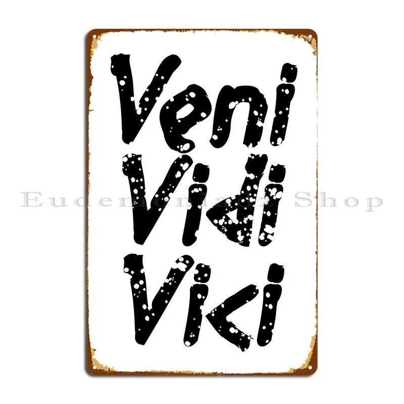 Veni Vidi Vici Metal Sign Cave Design Club Create Living Room Tin Sign Poster