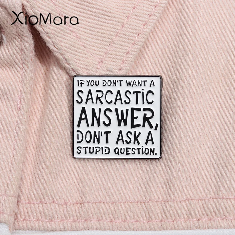 If You Don't Want Sarcastic Answer Don't Ask Me Enamel Pin Sarcastic Saying Brooch Lapel Badge Jewelry Accessories