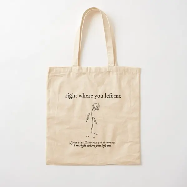 Right Where You Left Me Cotton  Canvas Bag Tote Grocery Casual Women Fabric Designer Fashion Ladies Printed Travel Reusable