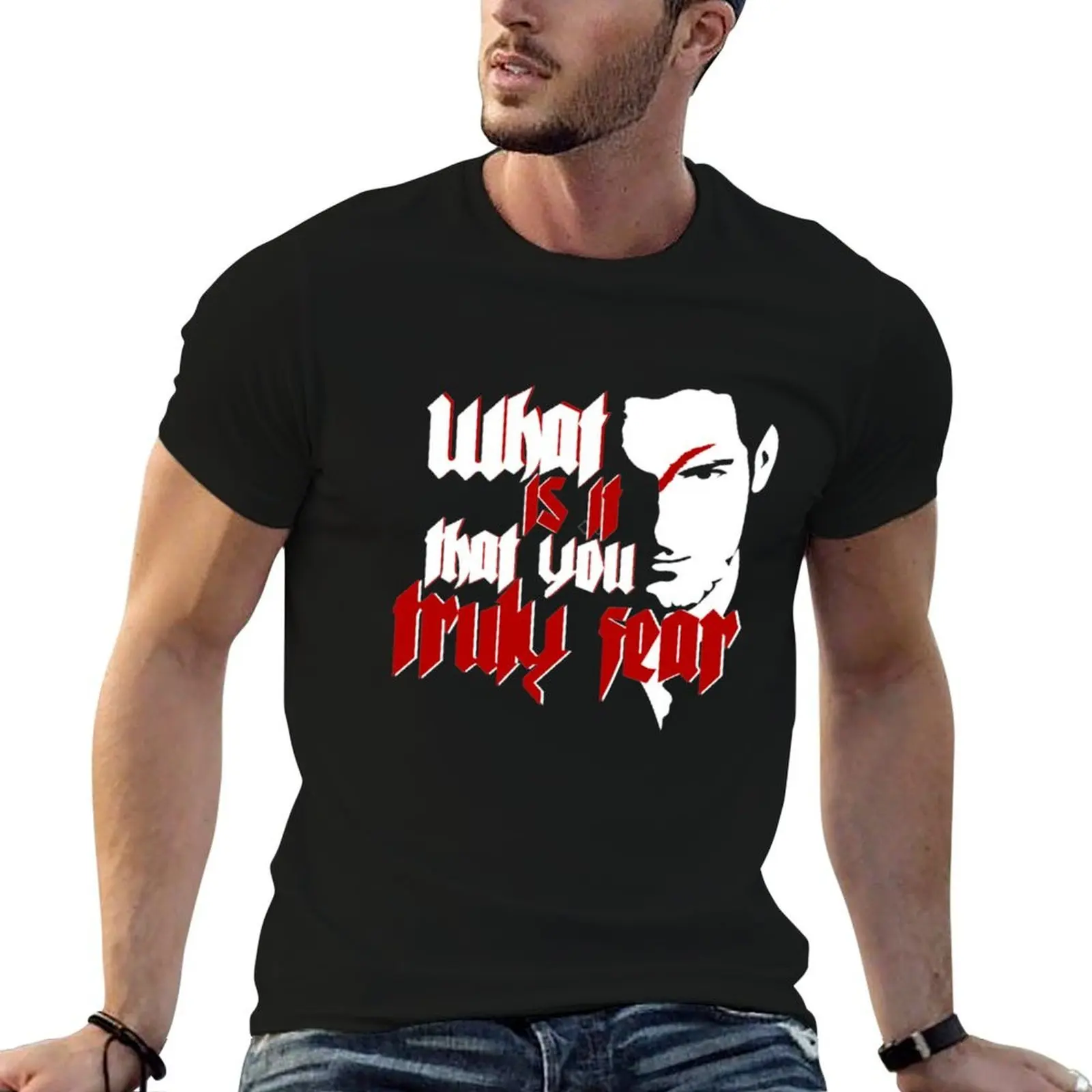 

what is it that you truly fear  michael demiurgos T-Shirt cotton t shirt pack t shirts for man pack white T-Shirt