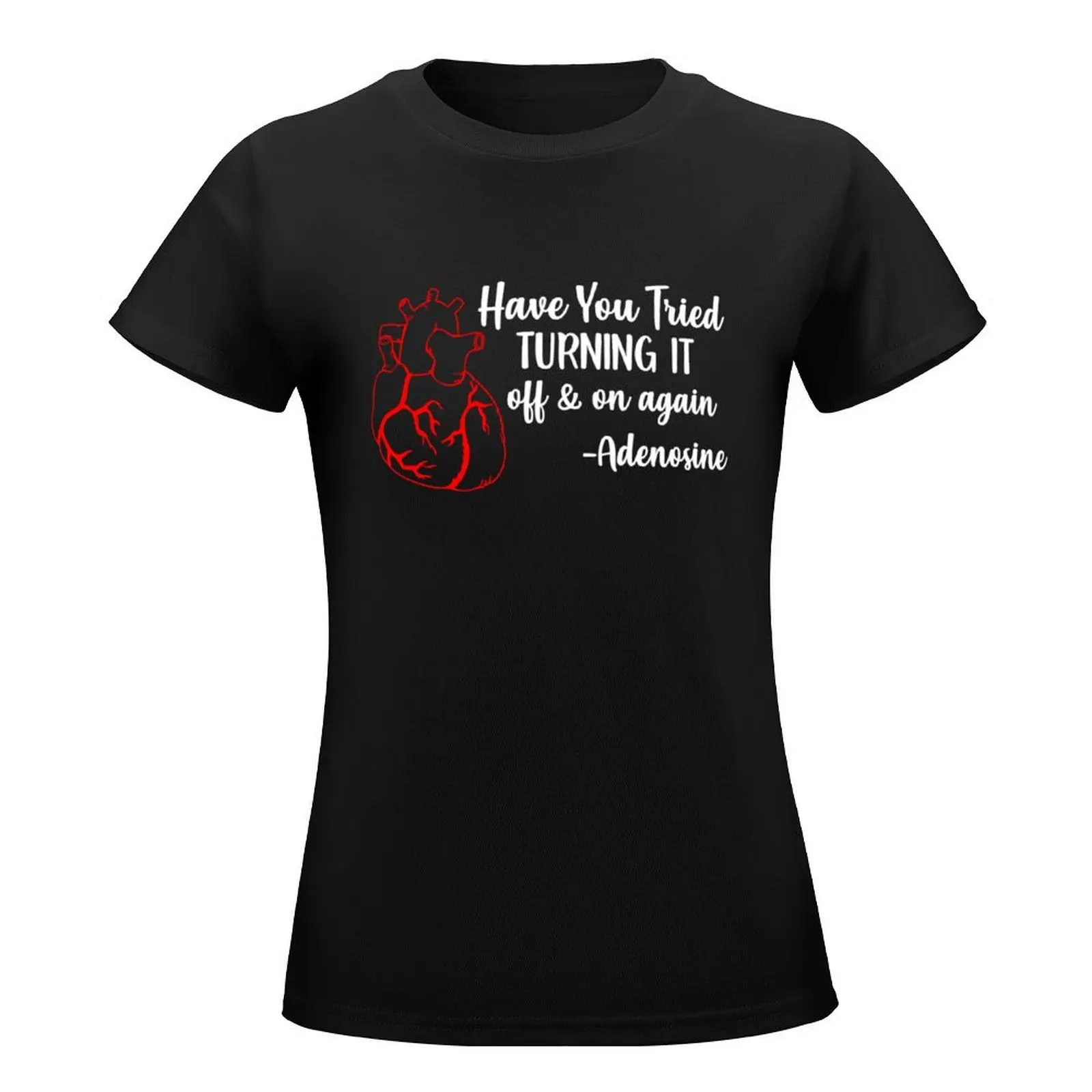 Have You Tried Turning It Off And On Again Heart Adenosine T-Shirt oversized tees t shirts for Womens