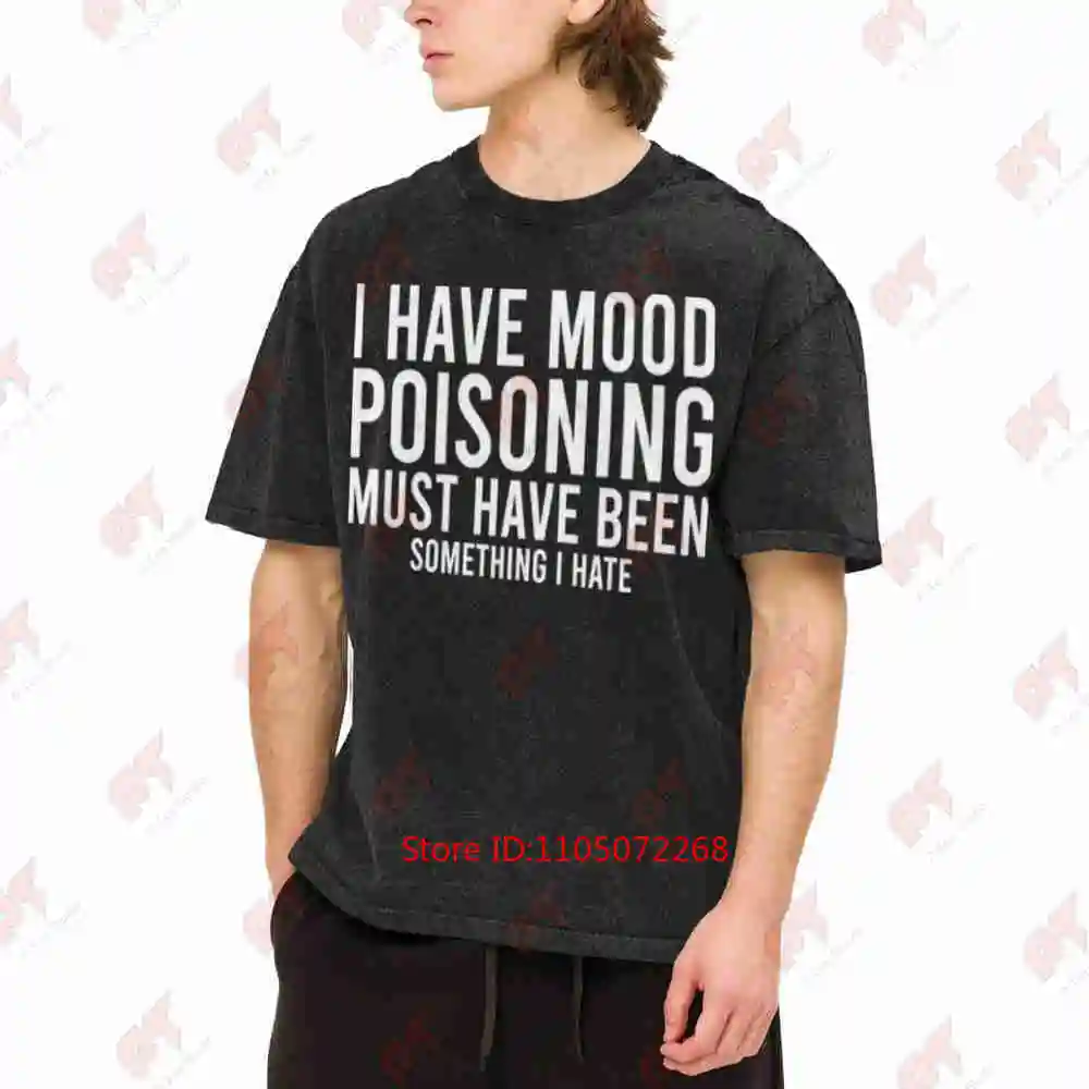 I Have Mood Poisoning Vintage Washed Tee Pure Cotton T-Shirt