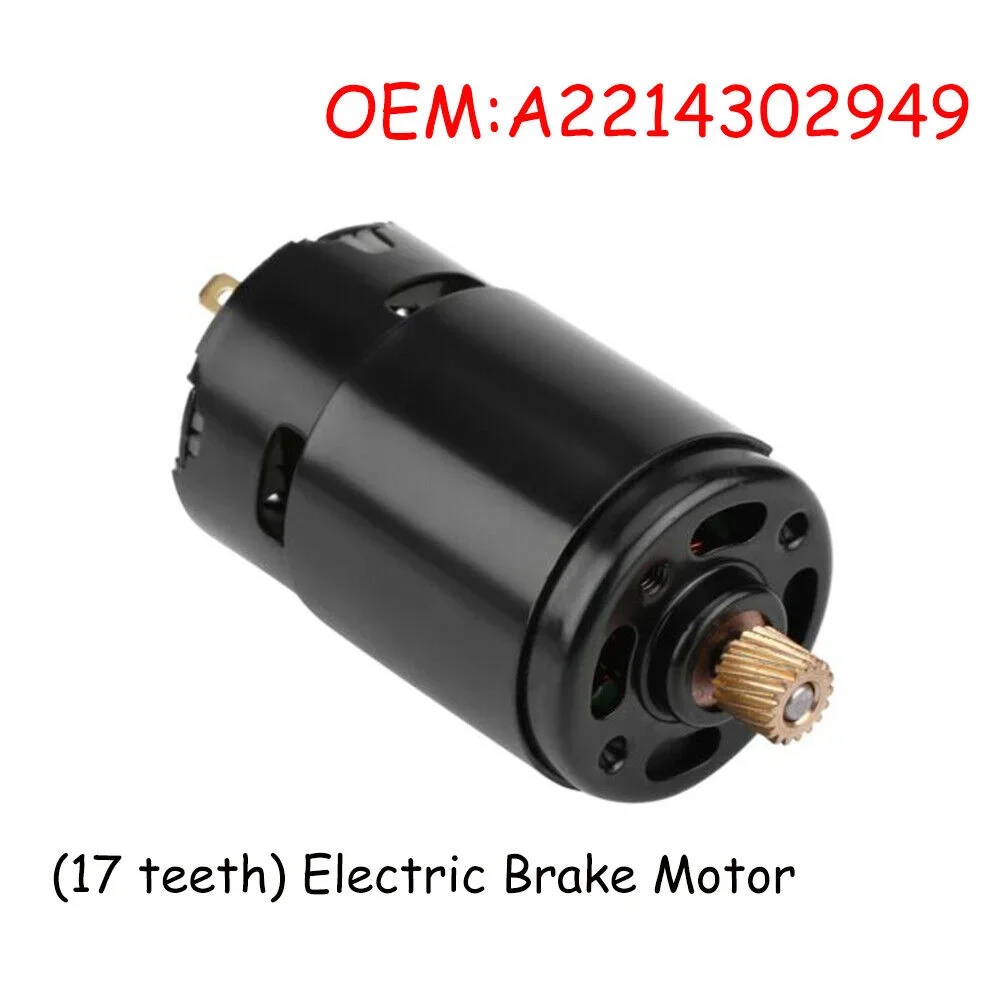 (17 teeth) Electric Brake Motor 2214302949 for Mercedes-Benz W221 S CL Class S350 S400 S550 CL550