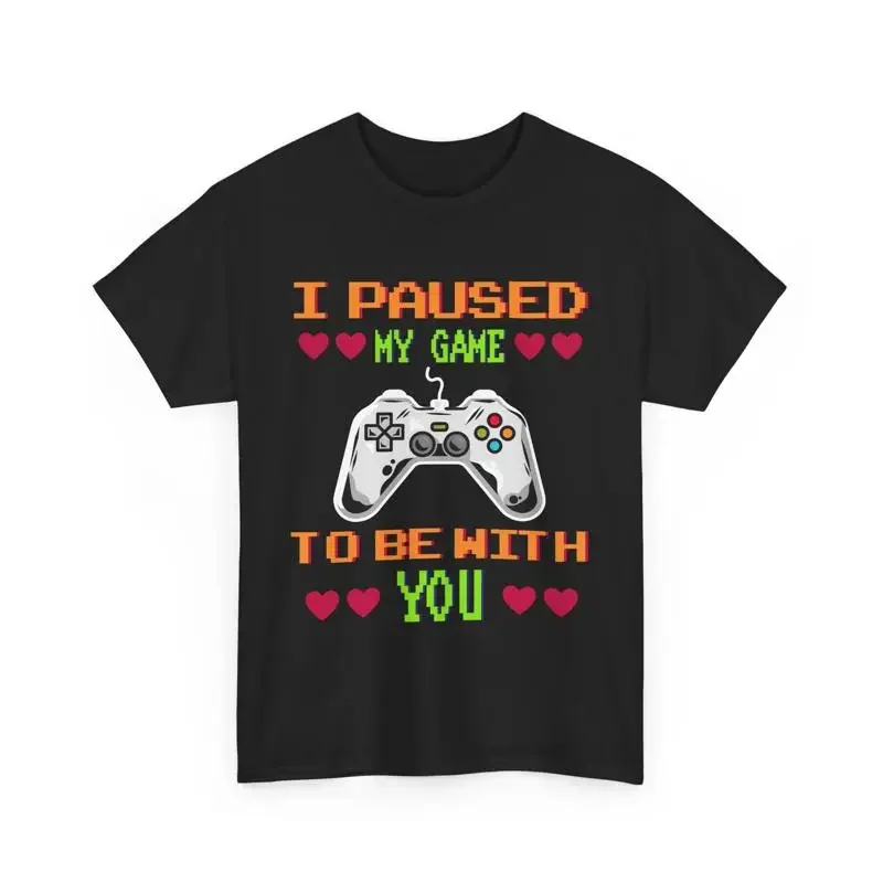 Gamer Valentine Day T Shirt I Paused My Game To Be With You