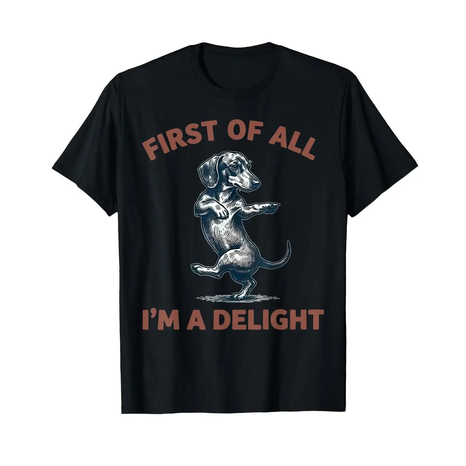 First of All I'm A Delight Funny Saying Sarcastic Dachshund T Shirt vintage Washed Stretched Stylish Soft Top For Everyday Wear