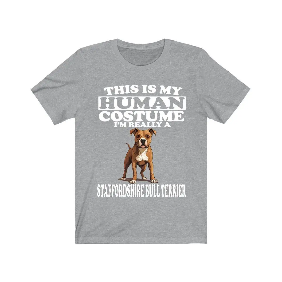 This Is My Human Costume I'M Really A Staffordshire Bull Terrier Dog T Shirt Lover Animal