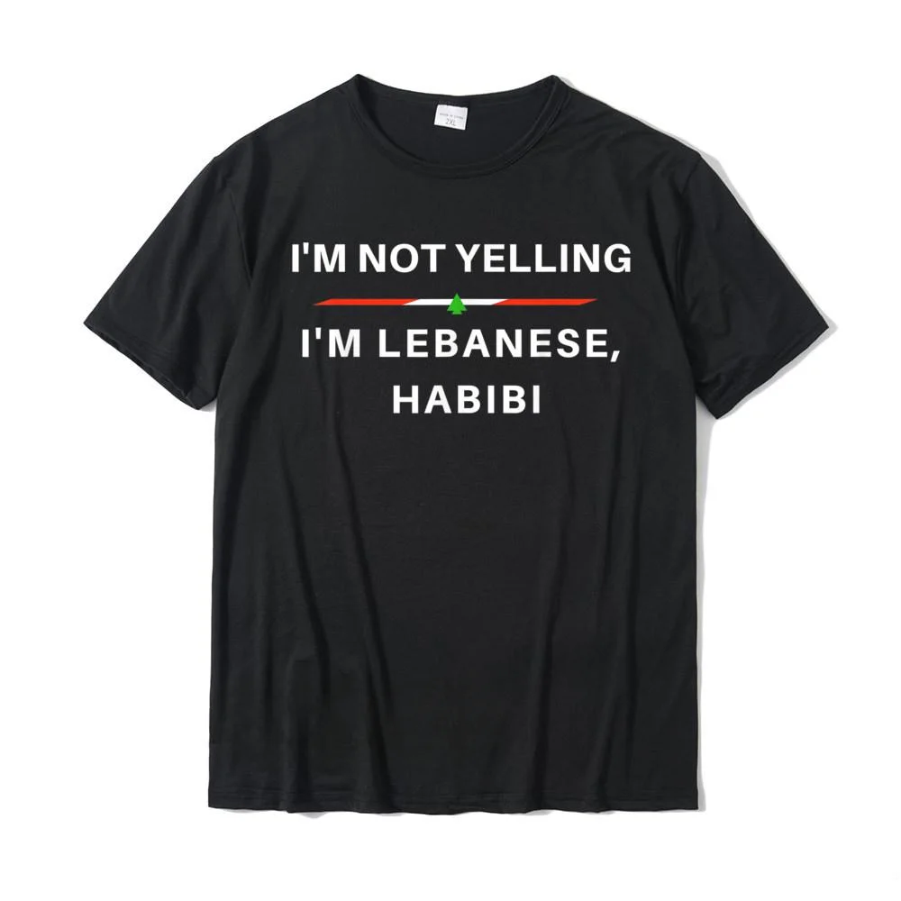 Im Not Yelling Im Lebanese Habibi - Funny Arabic T-Shirt Coupons Men T Shirt Cotton Tops Shirts Summer