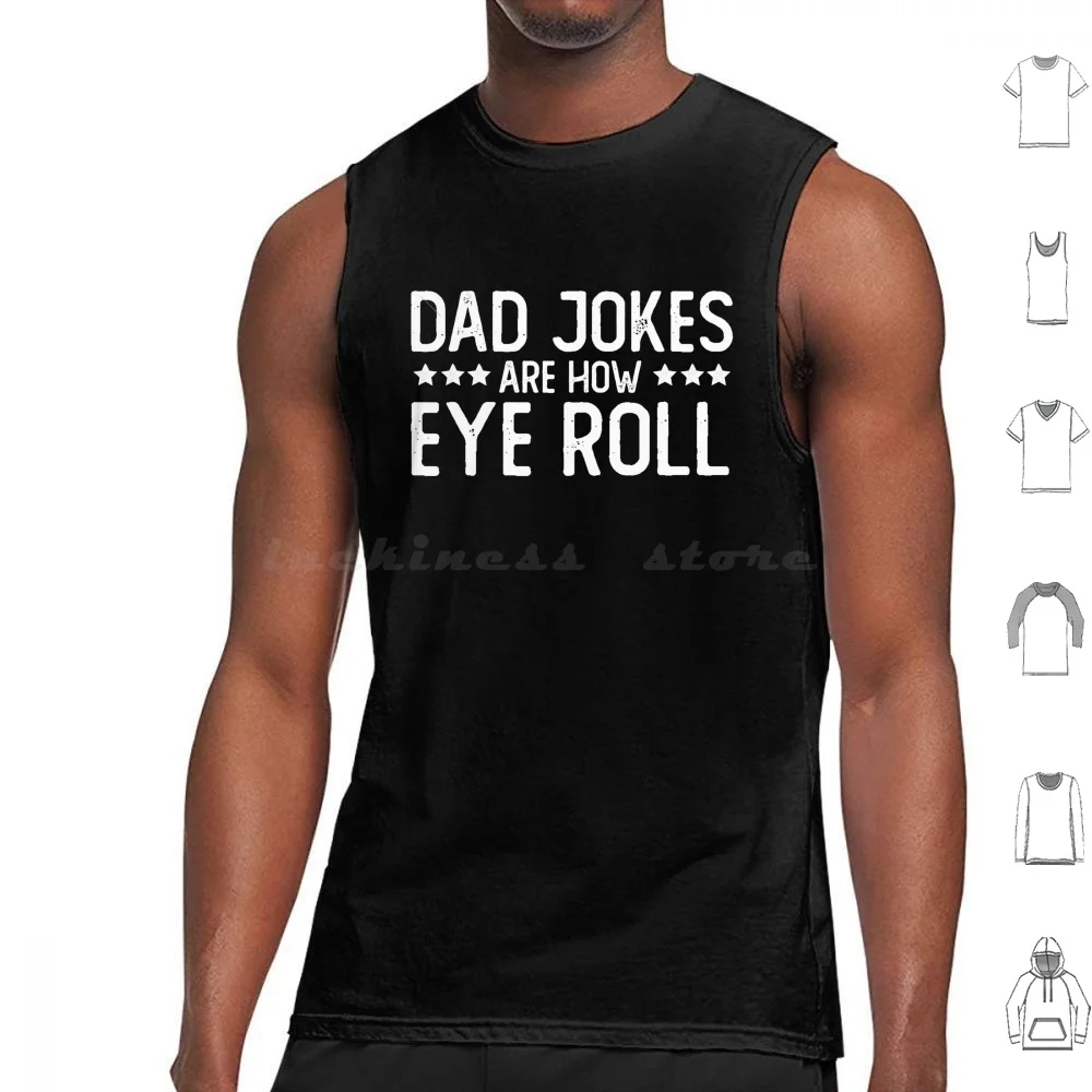 Dad Jokes Are How Eye Roll Funny Fathers Day Pun Gift For Daddy Sarcastic Humor Lover Tank Tops Print Cotton Dad Jokes Are