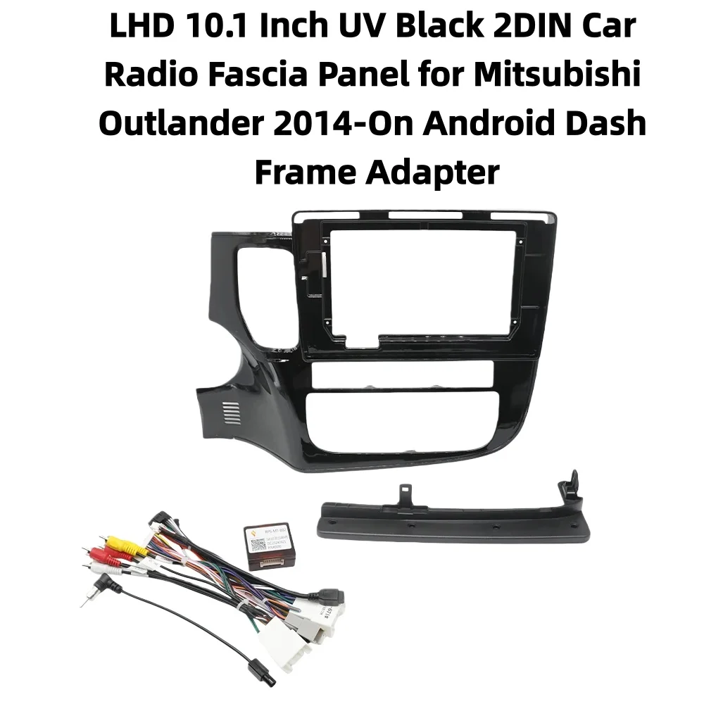 

LHD 10,1-дюймовый УФ-черный 2DIN автомобильный радиоприемник для Mitsubishi Outlander 2014-на Android адаптер рамы приборной панели