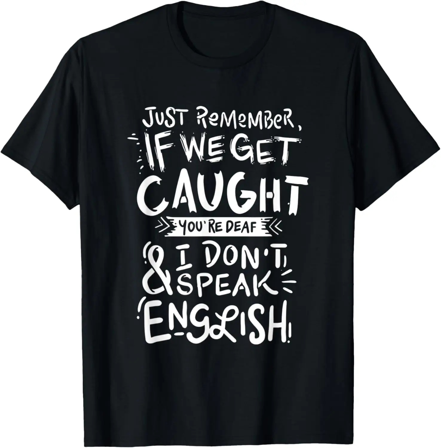 

Just Remember If We Get Caught, Funny Thief T-Shirt