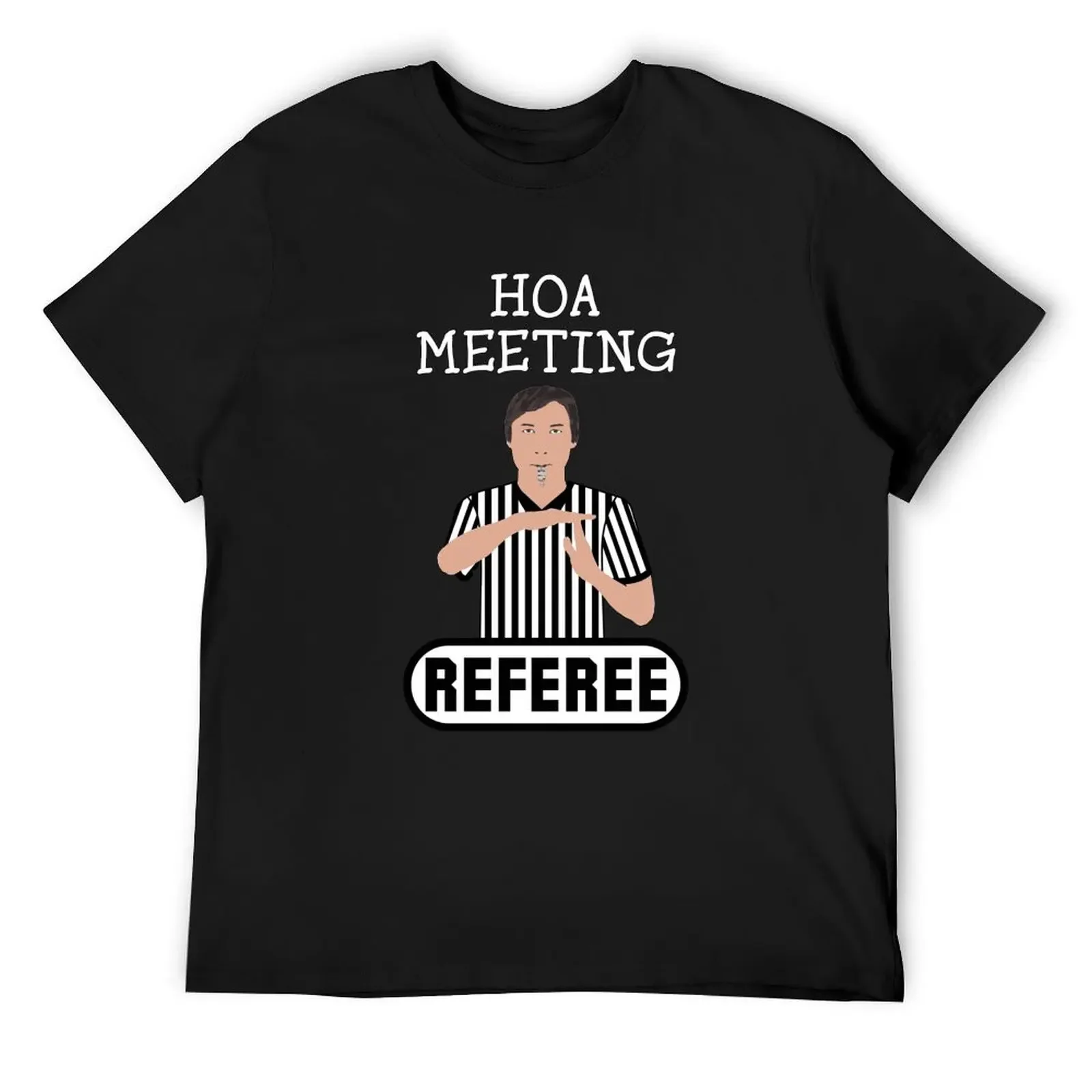 HOA Meeting Referee Time Out Home Owners Association T-Shirt anime aesthetic clothes cute tops luxury clothes men