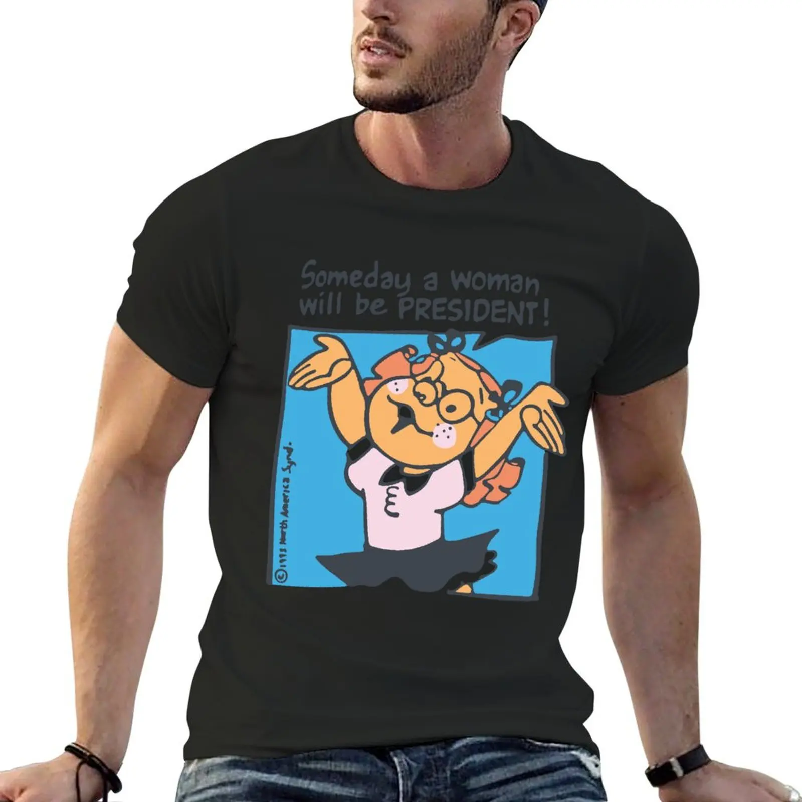 Someday a woman will be PRESIDENT T-Shirt cute clothes baggy shirts sublime tees Men's t shirts