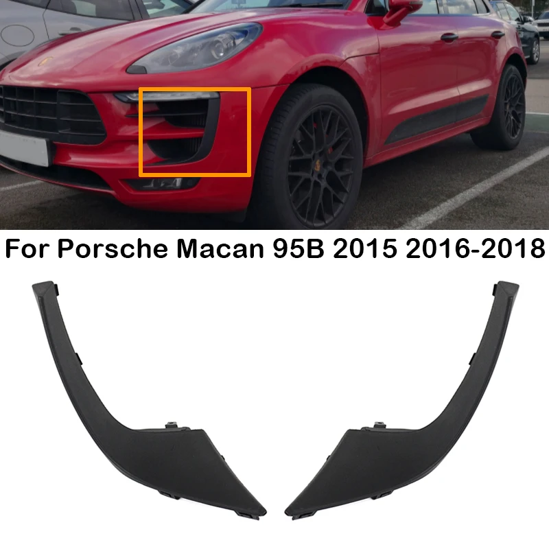 

For Porsche Macan 95B 2015 2016 2017 2018 Car Front Bumper Lower Moulding Strip Fog Lamp Frame Trim Strip 95B807819 95B807820