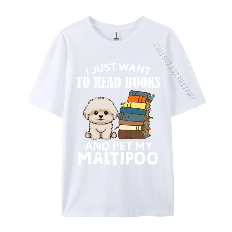 I Just Want To Read Books And Pet My Maltipoo Dog Lover Xmas T-Shirts Men T Shirts All Cotton Tops Tees Tee Shirts