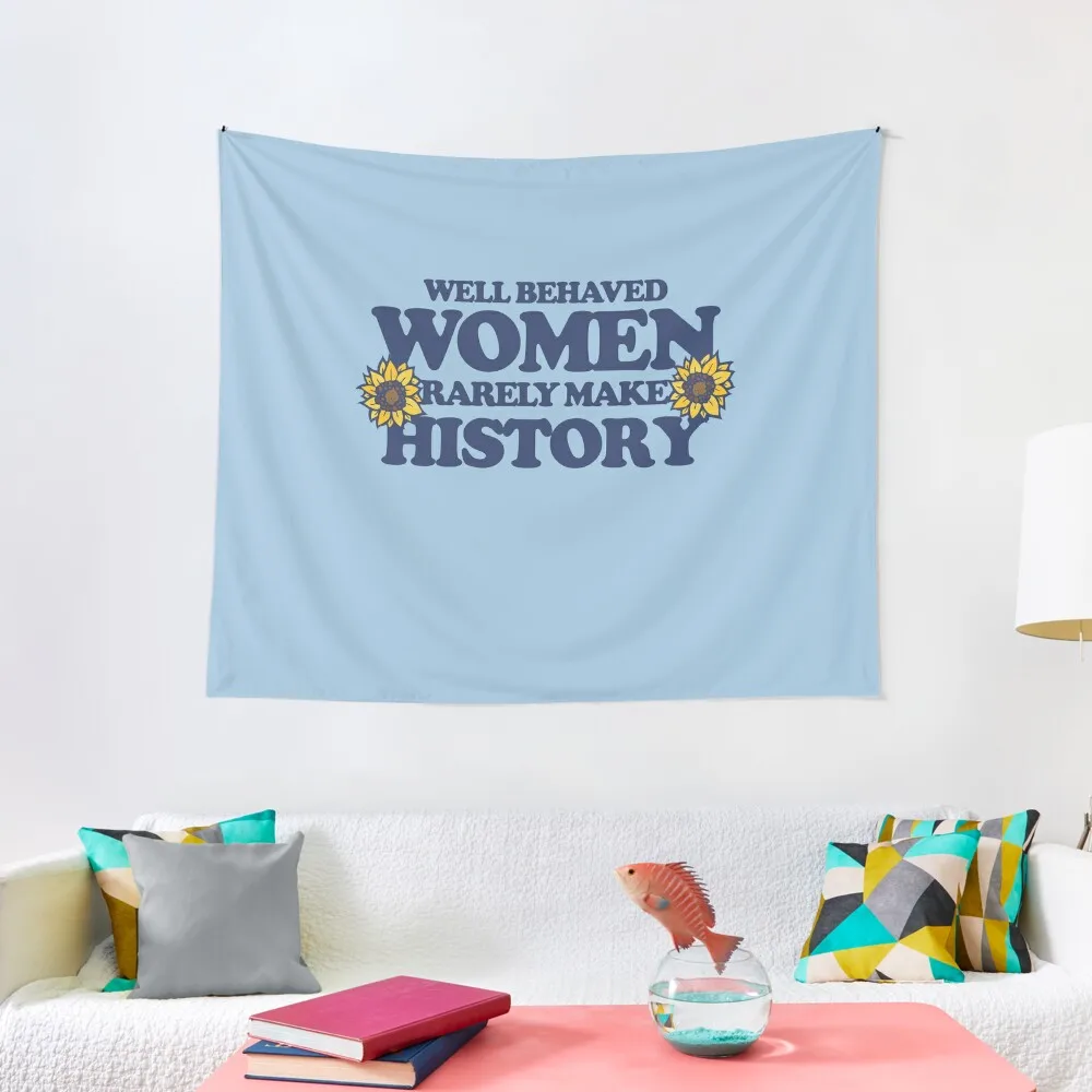 

Well behaved women rarely make history Tapestry Wall Tapestries Living Room Decoration Tapestry