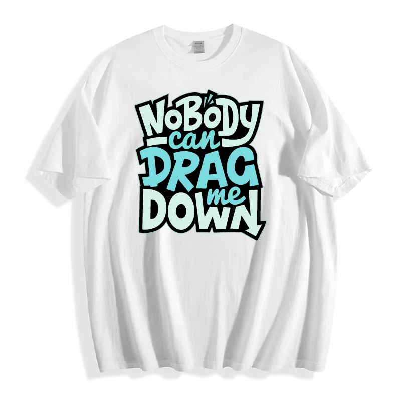 

Футболка унисекс с рисунком «NoBody Can Drag Me Down», мягкая дышащая хлопковая повседневная футболка с круглым вырезом и короткими рукавами для повседневной уличной одежды