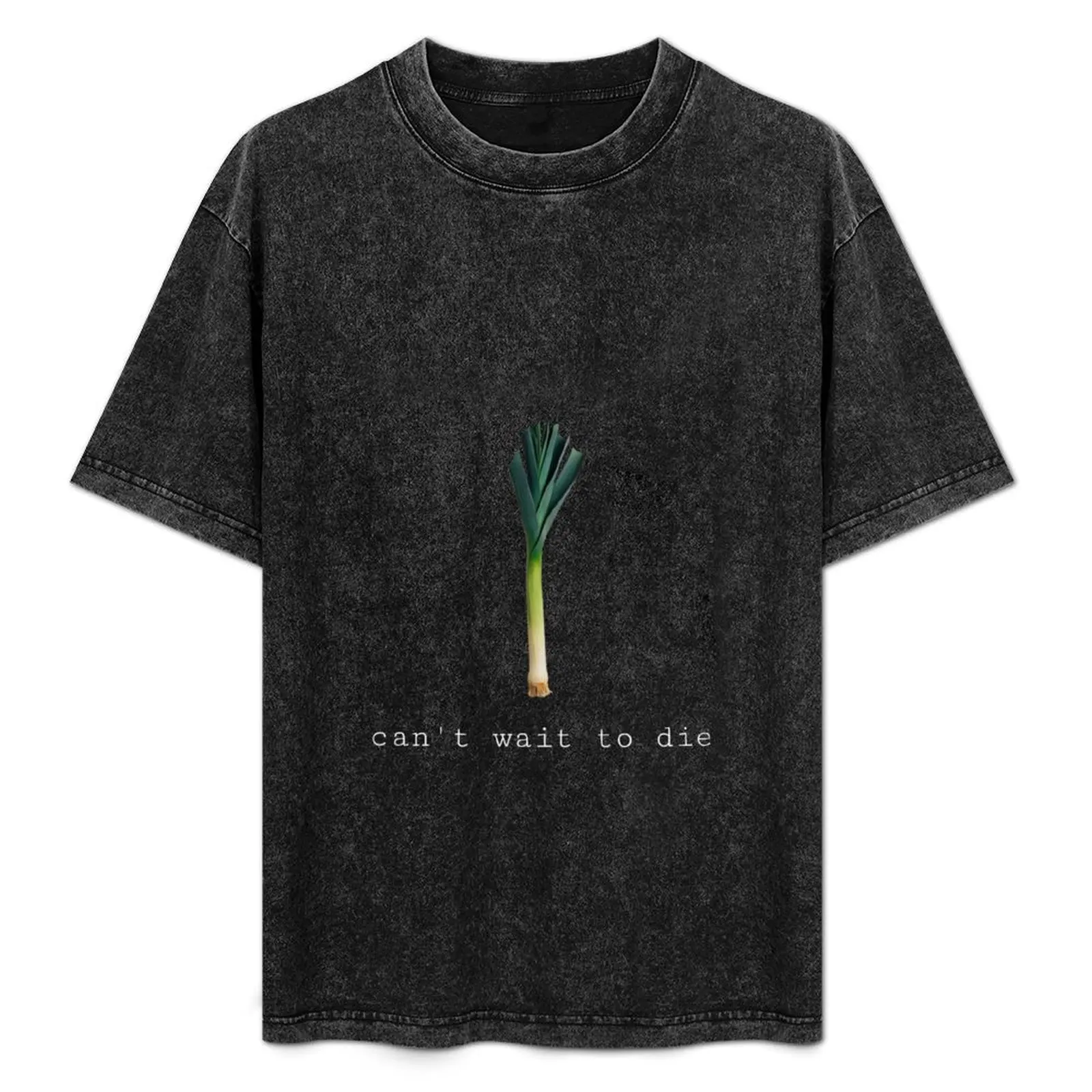 

can't wait to die (leek) T-Shirt Quick Dry Travel T-Shirt