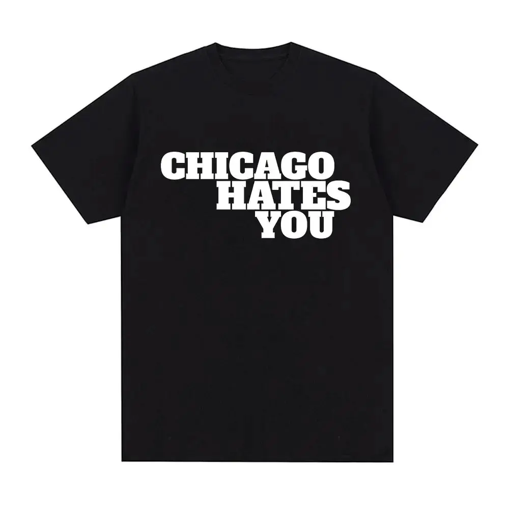 Chicago Hates Your Letter Printed T-shirt For Women And Men Fashionable Hip-hop Casual Cotton T-shirt Very Demure Tees 90068