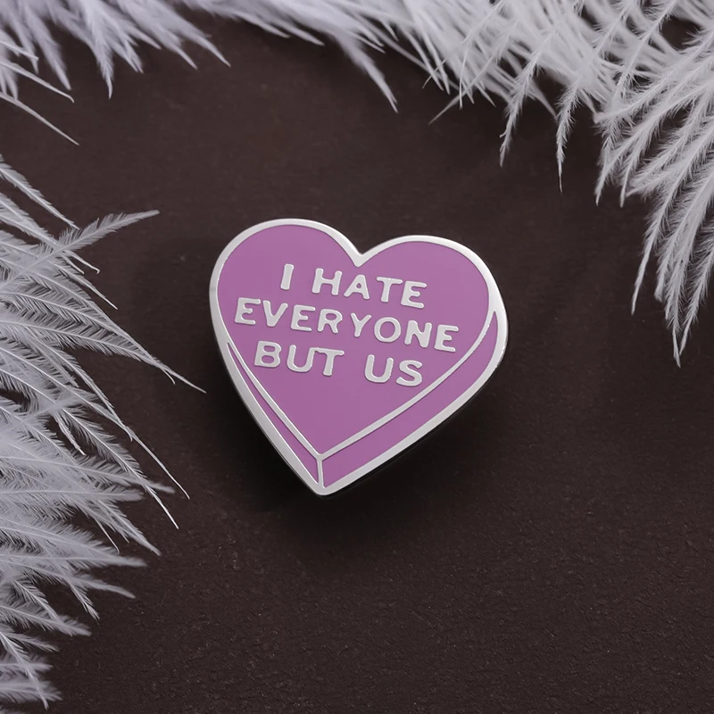 I HATE EVERYONE BUT US Enamel Pins Purple Heart Brooches Metal Backpack Lapel Badges Jewelry Accessories Gift For Friends Kids