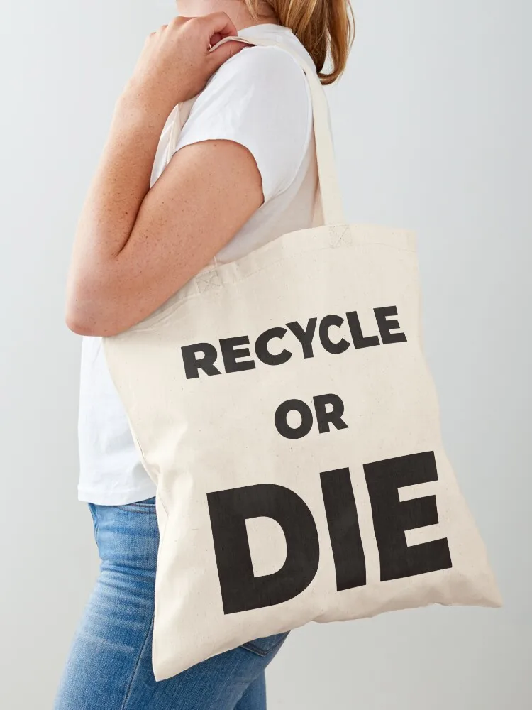 Recycle or die Tote Bag canvas tote men's hand ladies large