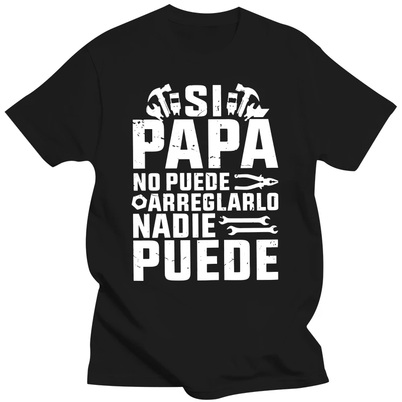 

If Dad Can't Fix It Nobody Can T Shirt Spanish Papa Father Day Gift Men Clothing Casual O-Neck 100% Cotton Summer T-shirts