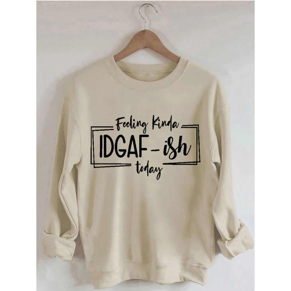 

Rheaclots Feeling Kinda IDGAF-ish Today Print Women's Cotton Female Cute Long Sleeves Sweatshirt