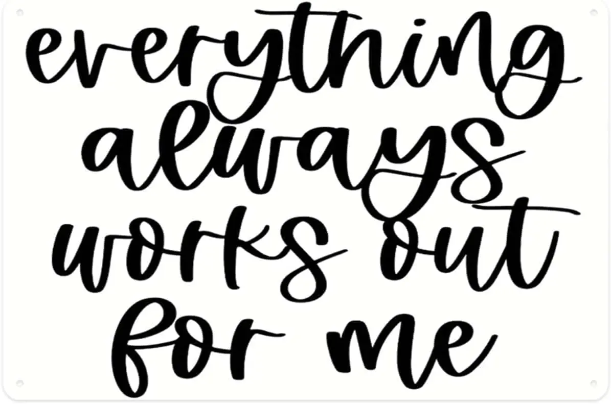 Inspirational Quote tin sign Vintage Everything Always Works Out for Me Motivational Saying Metal Signs Wall Decor for Kitchen B