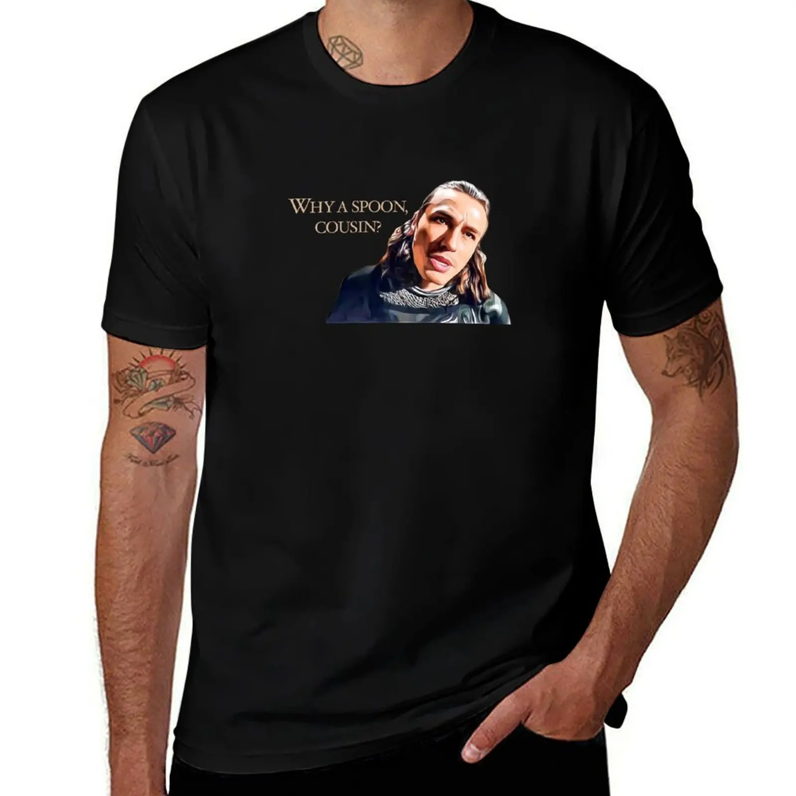 Why a Spoon, Cousin? T-Shirt printed t shirts for man man t shirt graphic T-Shirt