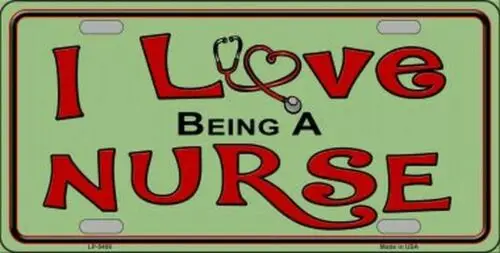 I Love Being A Nurse Metal License Plate Sign Aluminum