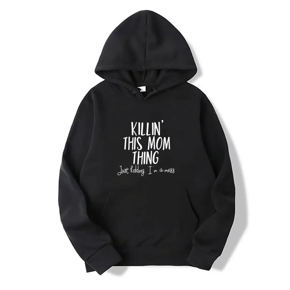 Killin This Mom Thing Just Kidding Im A Mess Autumn and winter new men's and women's hooded sweatshirts