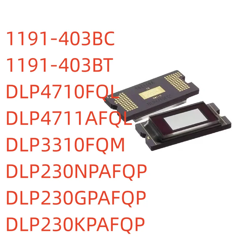 

1191-403BC 1191-403BT DLP4710FQL DLP4711AFQL DLP3310FQM DLP230NPAFQP DLP230GPAFQP DLP230KPAFQP Micro-Projector HD DMD Chip