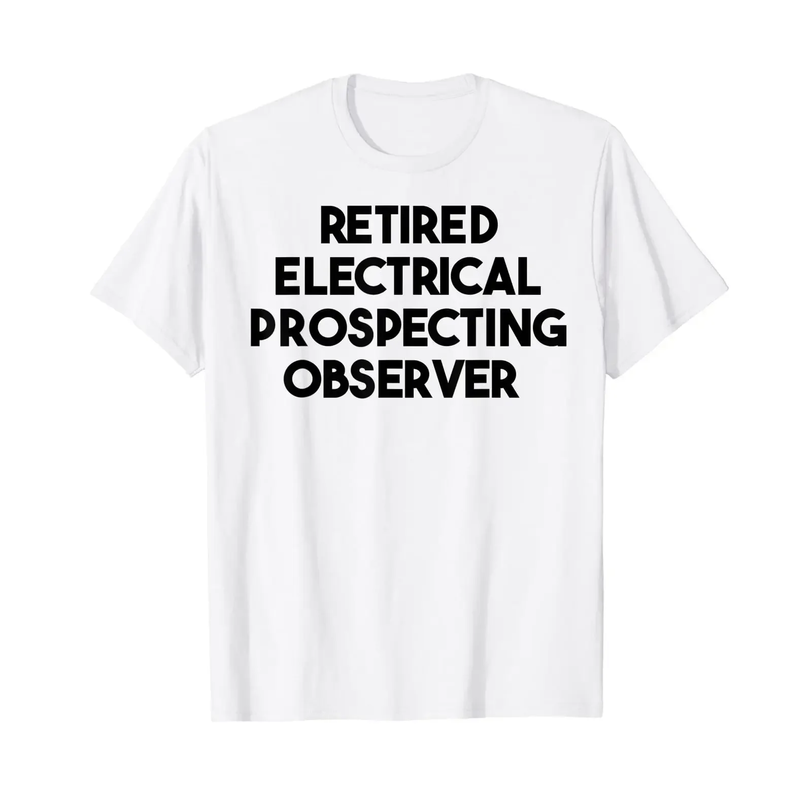 Retired Electrical Prospecting Observer T Shirt vintage Washed Stylish Breathable fashion homme Comfortable Slightly Unisex
