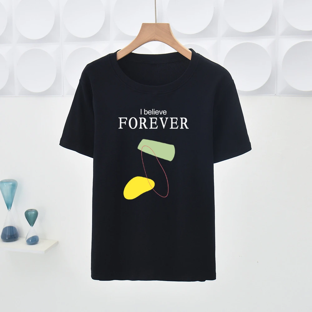 

Spring Short-sleeved T-shirt Women Fashion I Believe Forever Pattern Female T Shirt Big Size S-3XL