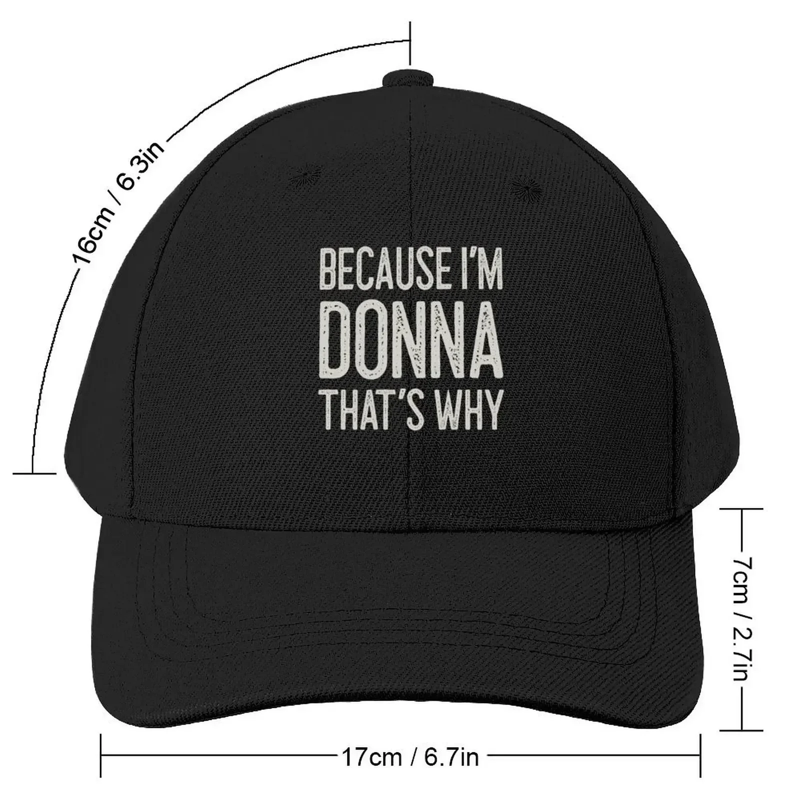 Because I’m Donna That’s Why Funny Personalized Name Baseball Cap hard hat Luxury Hat Women's Hats Men's