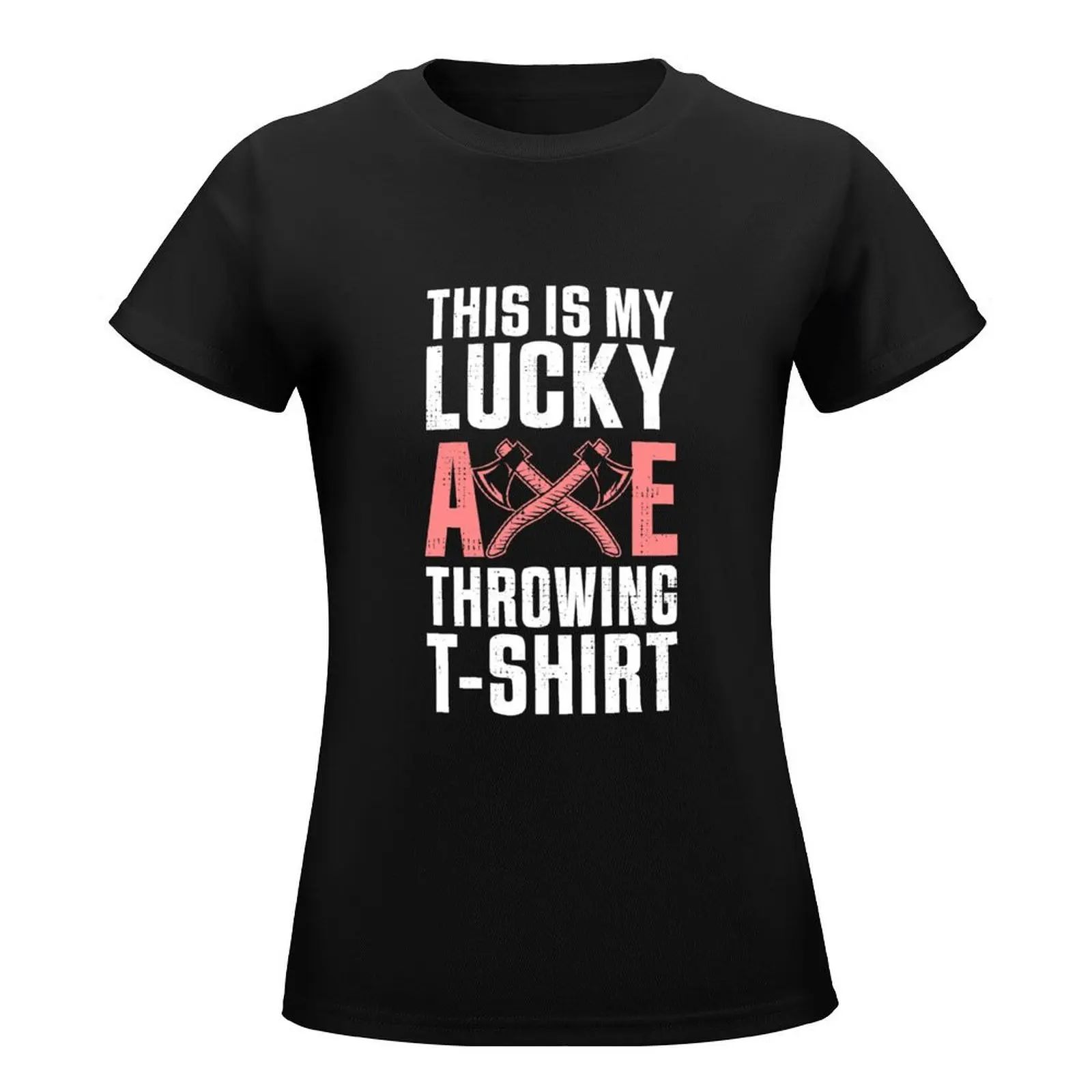 Funny Axe Throwing Gift For Axe Thrower T-Shirt Aesthetic clothing female cute clothes hippie clothes black t-shirts for Women