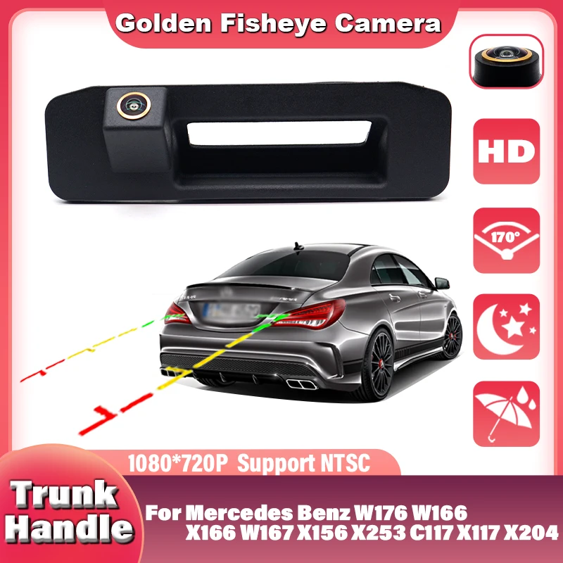170°Golden FishEye Trunk Handle Rear View Camera For Mercedes Benz W176 W166 X166 W167 X156 X253 C117 X117 X204 W Golden FishEye