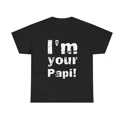 Im Your Papi Funny Graphic T Shirt S-5XL NEW Unisex Heavy Cotton Tee