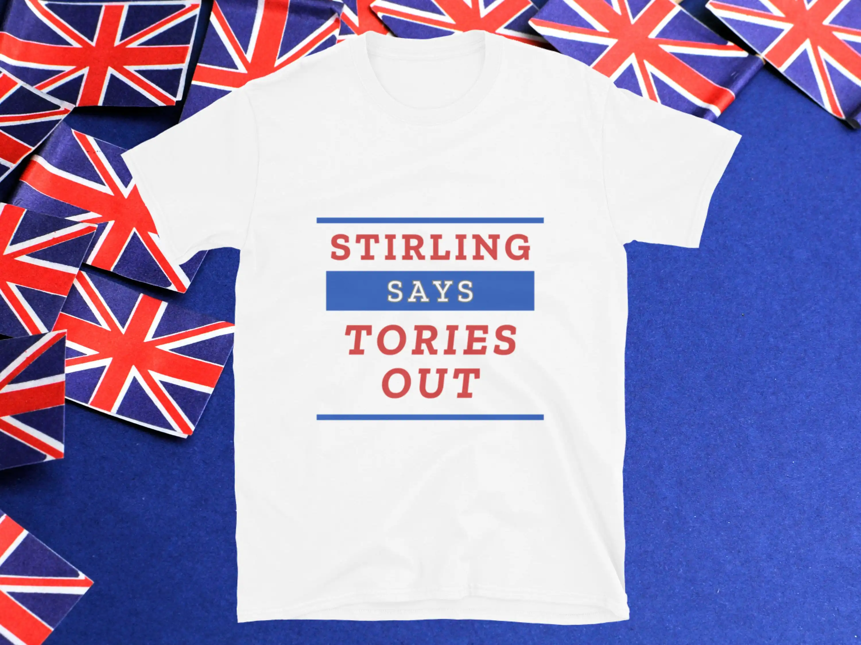 Anti Tory Election T Shirt Stirling Says Tories Out Uk General For Labour Voter July 4Th Vote