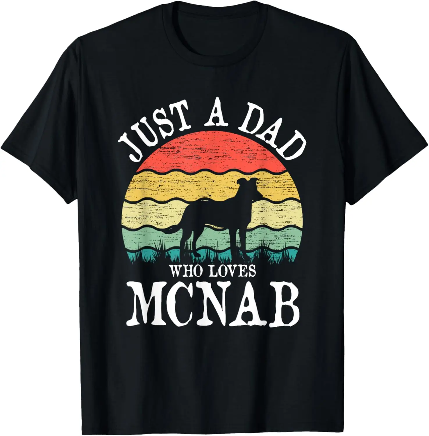 

Just A Dad Who Loves Mcnab Dog Lover DAD T-Shirt