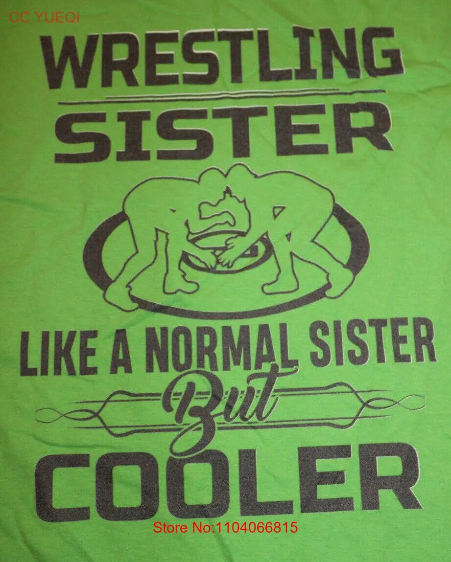 Wrestling Sister- Like a normal sister but Cooler- T-Shirt Bright Green XL