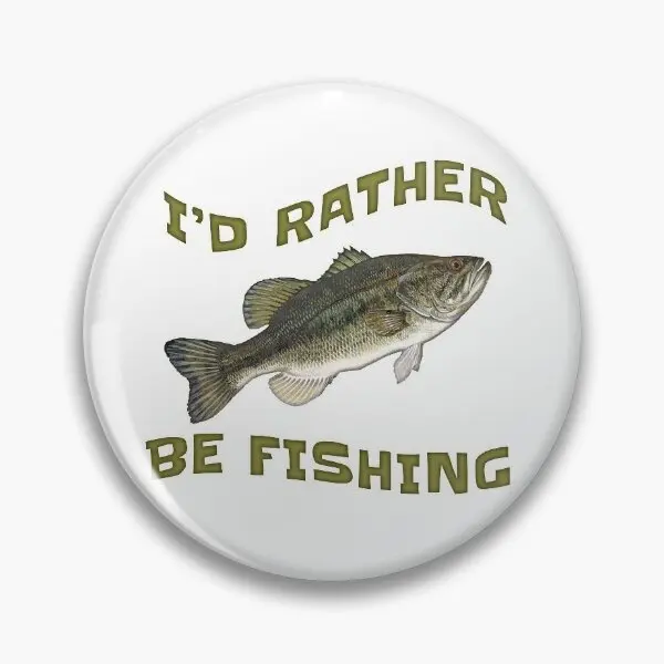 I D Rather Be Fishing Bass Fish  Soft Button Pin Funny Metal Lover Badge Brooch Cute Hat Cartoon Women Gift Clothes Creative