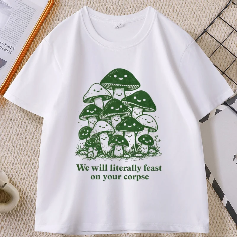 

We Will Literally Feast on Your Corpse T Shirt Funny Mushroom Tee Graphic Tee Printed T-shirt Causal Short-sleeve Couple Tshirt