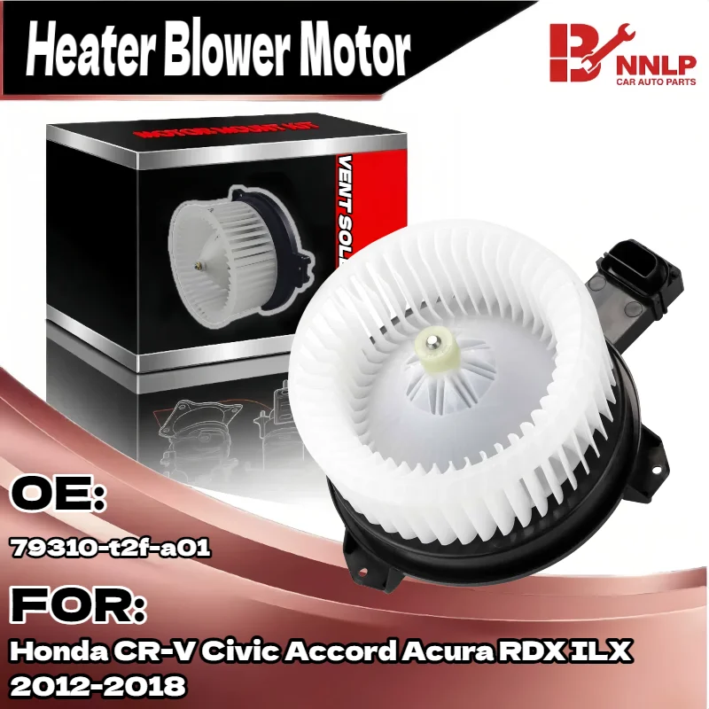 

For Honda HVAC Heater Blower Motor Fan CR-V Civic Accord Acura RDX ILX 2012-2018 79310-t2f-a01