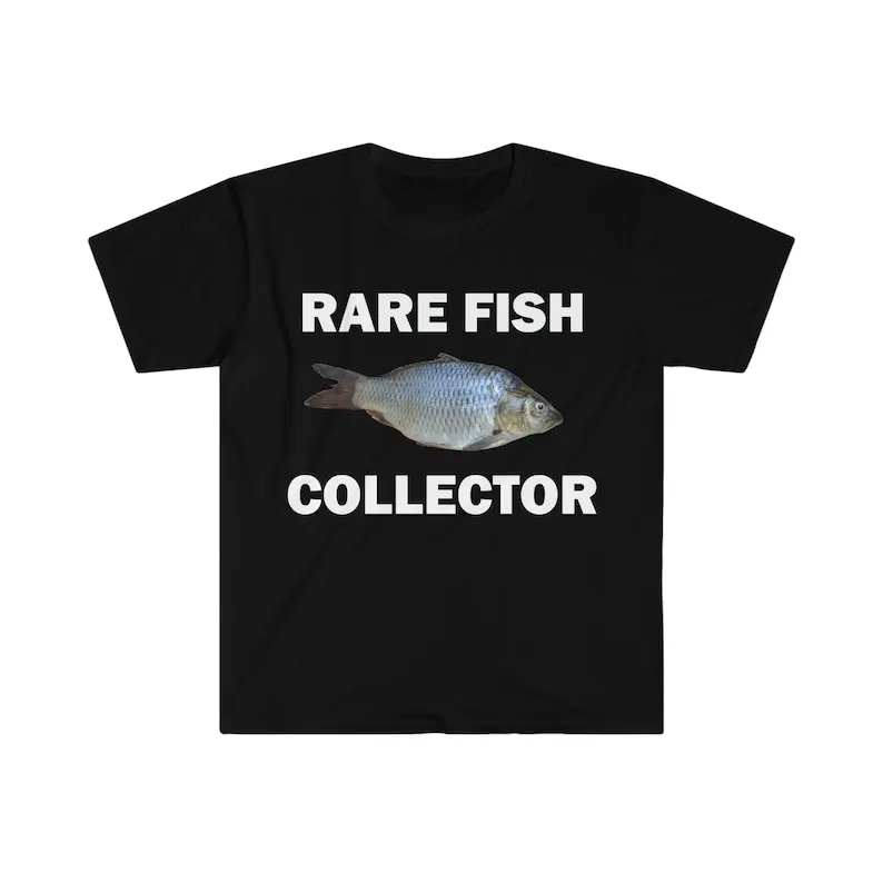 Rare Fish Collector T-Shirt, Humor T-shirt, Funny Gift, Funny Meme shirt