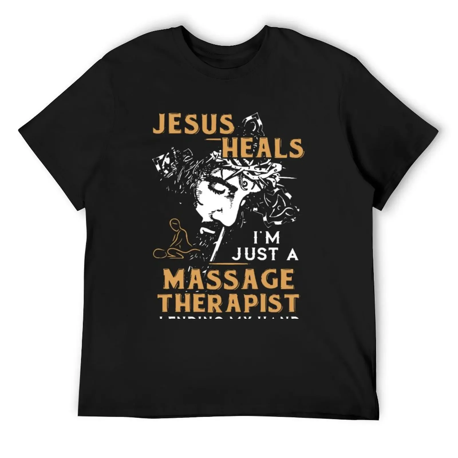 Jesus Heals I'm Just A Massage Therapist T-Shirt boys whites boys animal print workout shirts for men