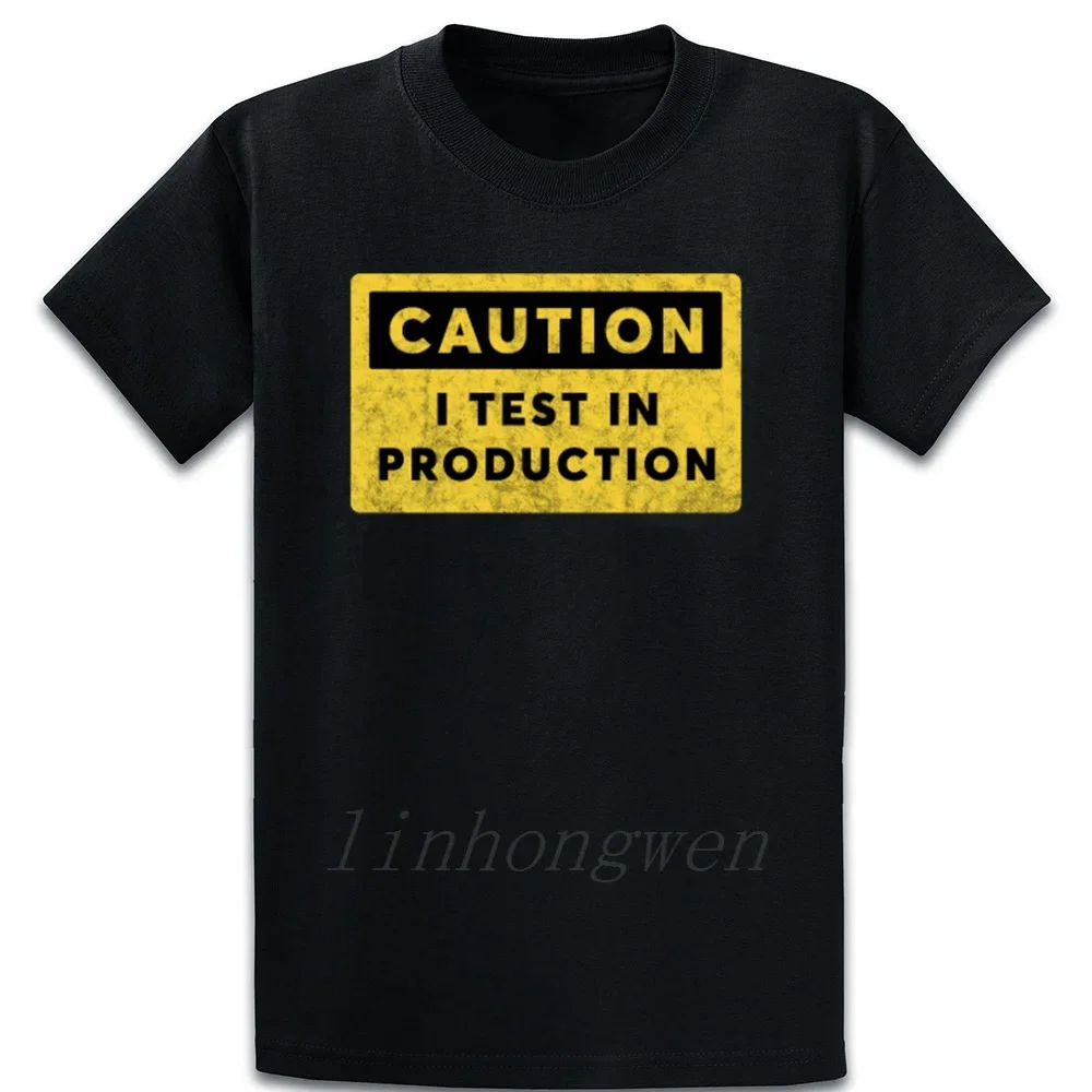 

I Test In Production Caution Sign Developer T Shirt Tee Shirt Famous Plus Size 5xl Custom Cool New Fashion Leisure Summer Shirt