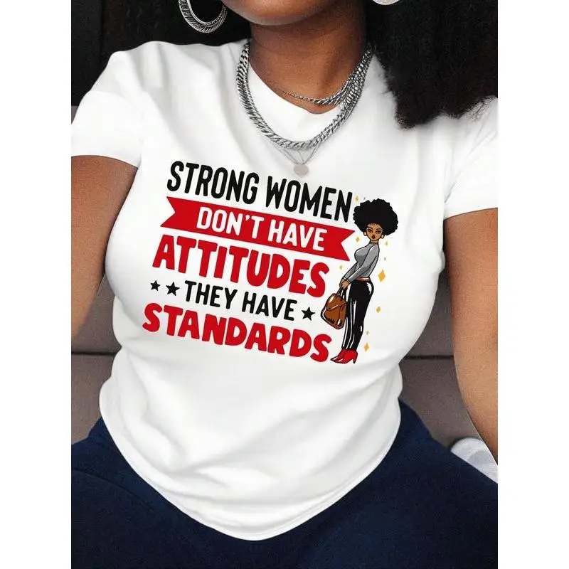 

Strong Women Don't Have Attitudes Graphic T-shirt, Empowering Feminist Tee, Black Girl Magic Top, Streetwear Slogan Shirt